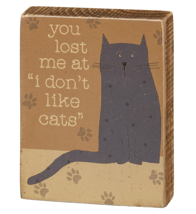 PBK Pet Decor - Lost Me at I Don't Like Cat Block Small Tier Tray Sign