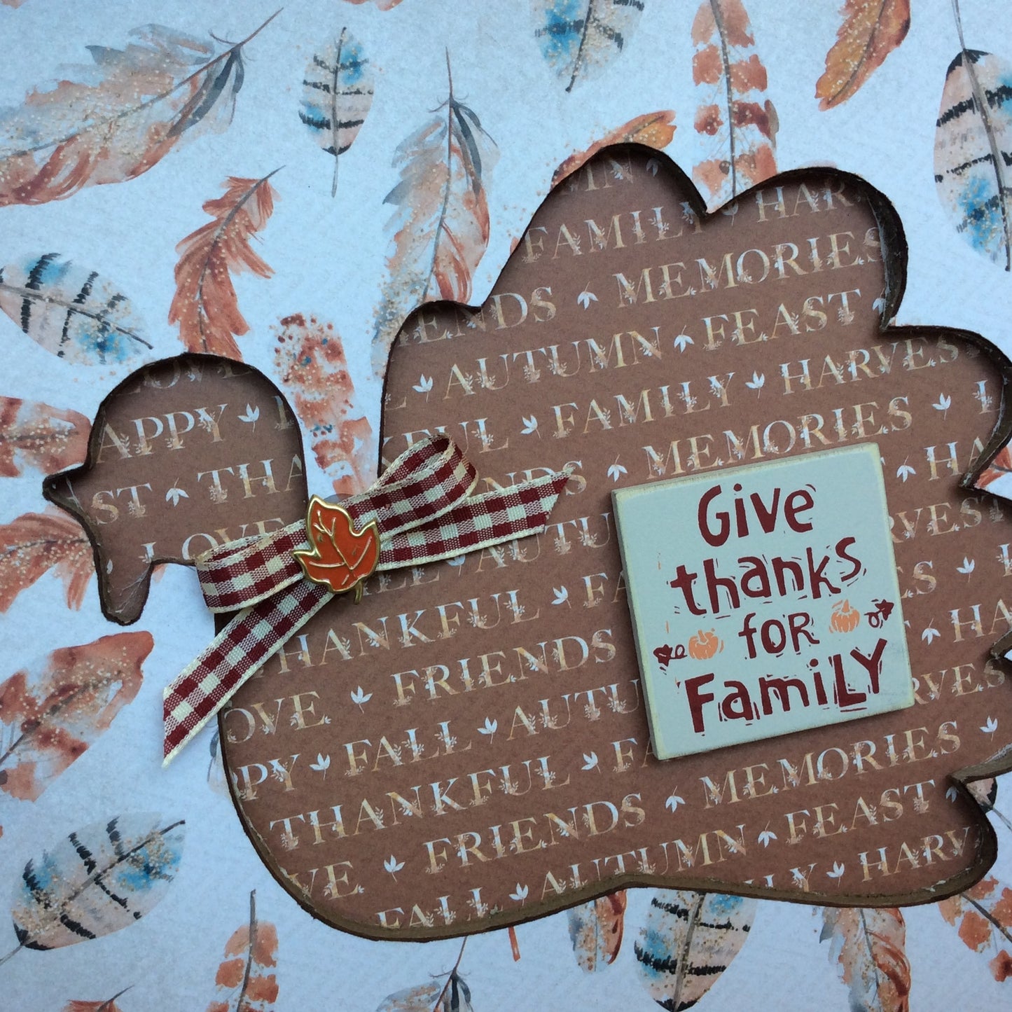 AGD Fall Decor - Prim Give Thanks For Family Turkey Cut Out Plaque Sign