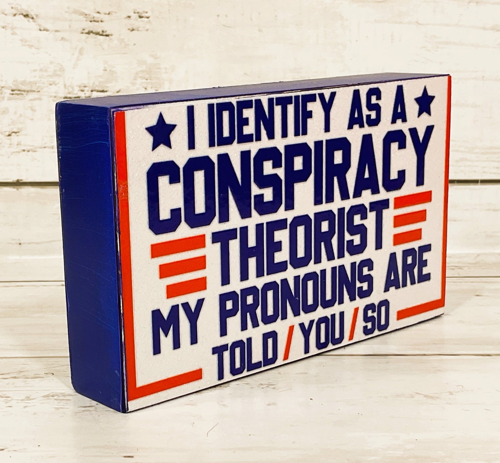 AGD Patriotic Decor - Identify Conspiracy Told You So Block Sign