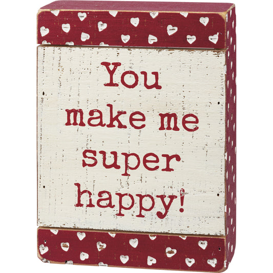 PBK Valentines Decor - You Make Me Super Happy Debossed Box Sign