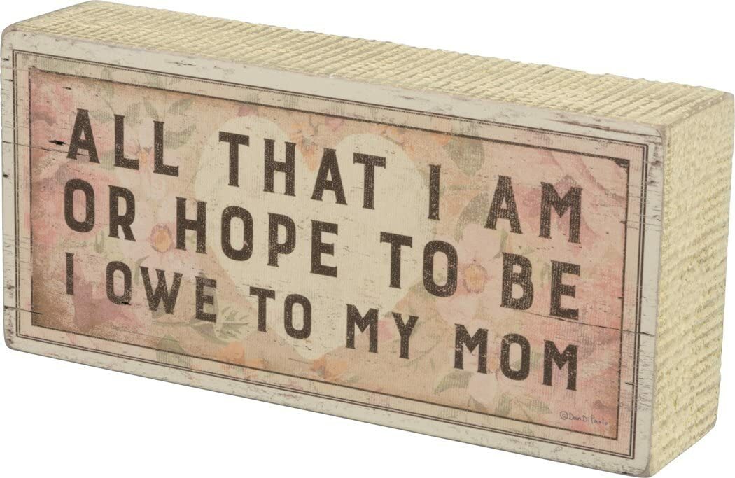 PBK Mothers Day Gift - Owe It All To Mom Box Sign