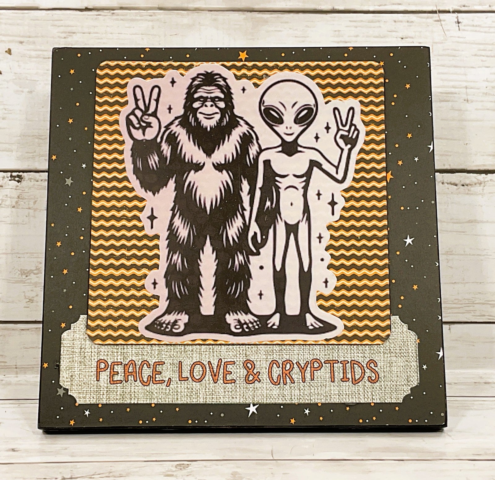 AGD  Bigfoot Decor - Peace Love Cryptids Alien Easel-back Sign