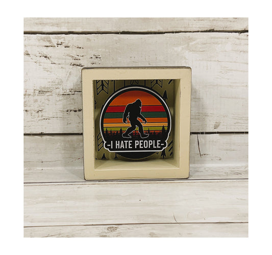 AGD Home Decor - Snarky Hate People Bigfoot Yeti Sasquatch Block Sign