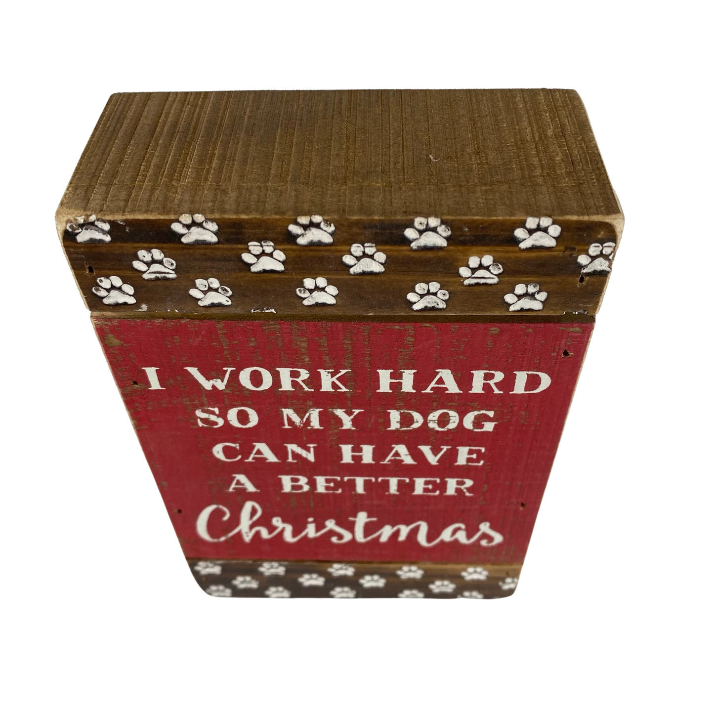 PBK Christmas Decor - Work Hard For My Dog Box Sign