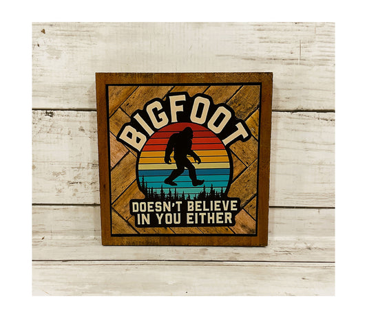 AGD Home Decor - Snarky Believe Bigfoot Yeti  Sasquatch Block Sign