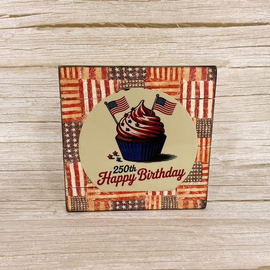 July 4th 250th Birthday Cupcake Chunky Sign — Style 3 — Handcrafted Patriotic Semiquincentennial Decor