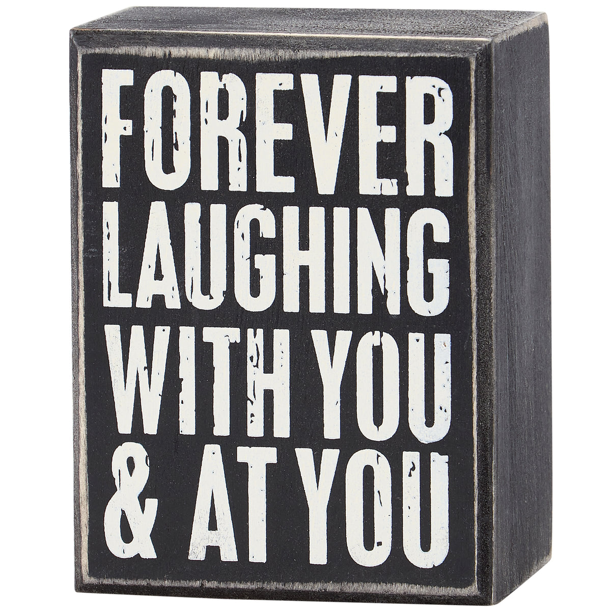 PBK Home Decor - Laughing with You and at You Small Humor Box Sign