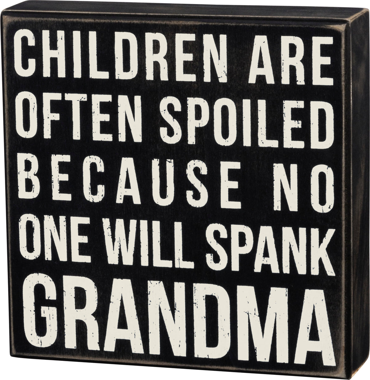PBK Home Decor - Children Spoiled Spank Grandma Box Sign