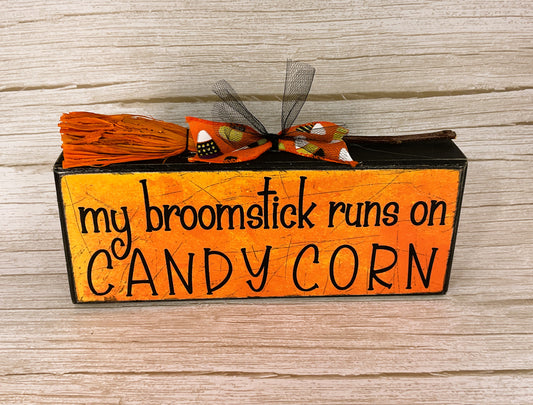 AGD Halloween Decor - My Broom Stick Runs on Candy Corn Sign