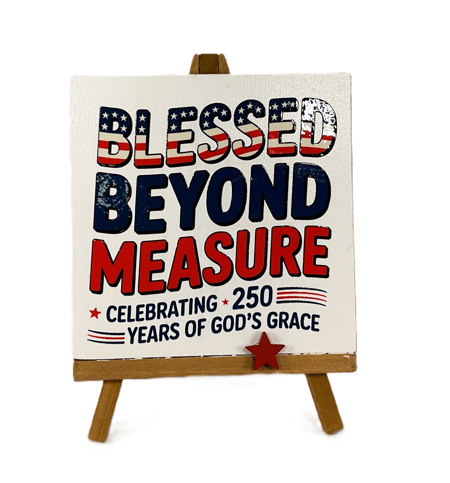 AGSD Patriotic Decor - Blessed God's Grace 250 Years Birthday Easel Sign