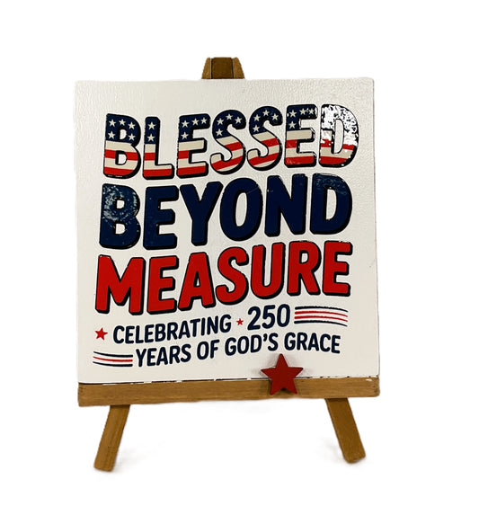 AGSD Patriotic Decor - Blessed by God's Grace 250 Years America Patriotic Easel Sign — Handcrafted
