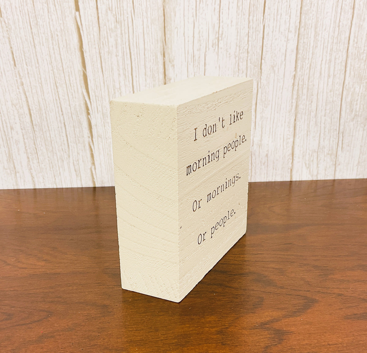 CWI Home Decor - Don't Like People Or Morning Snarky Block Sign