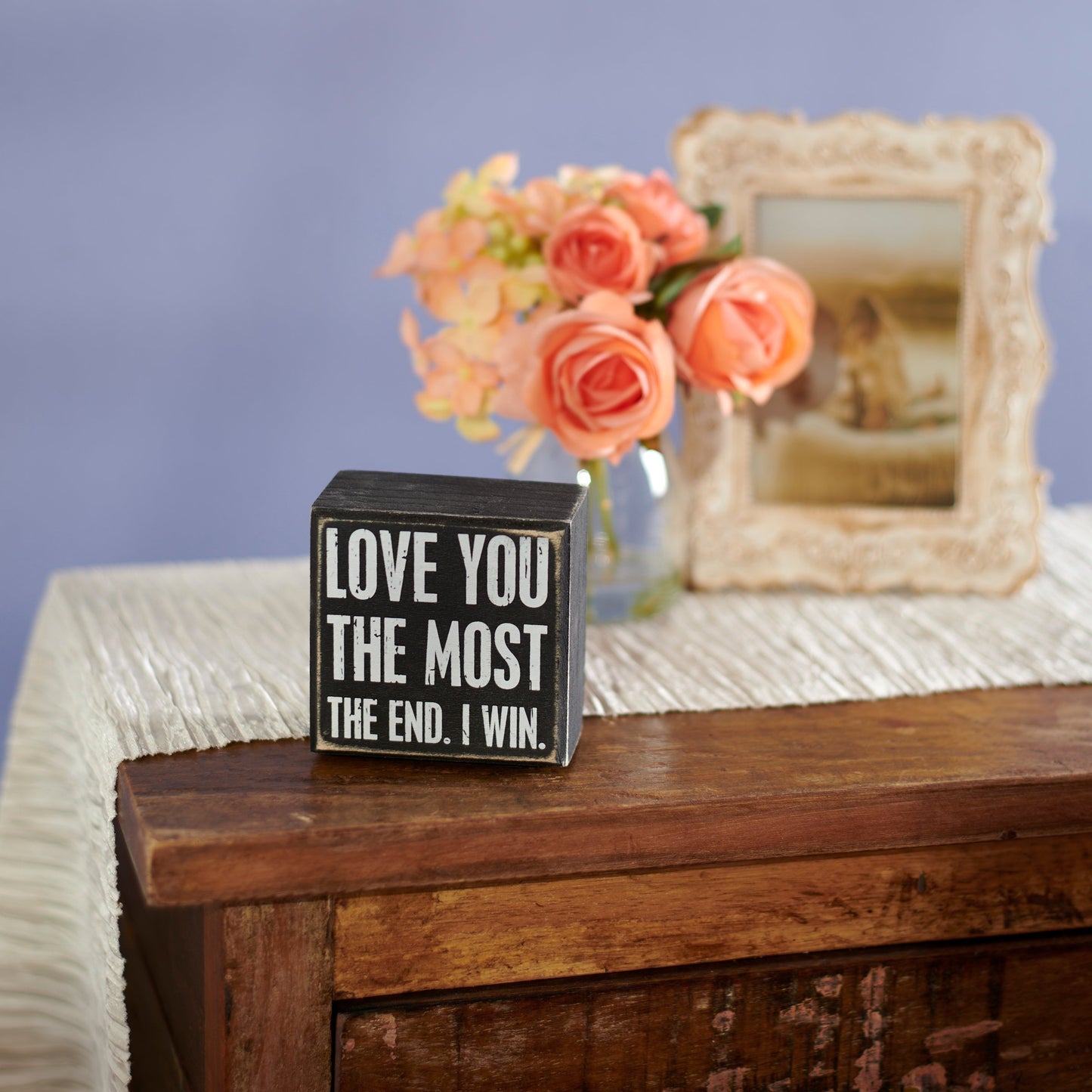 PBK Home Decor - Love You Most The End Humor Box Sign
