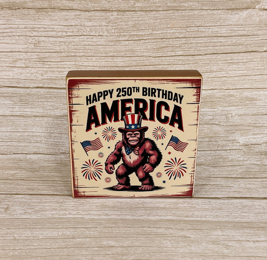 AGSD Patriotic Decor - July 4th Bigfoot 250 Years Birthday SM Block Sign