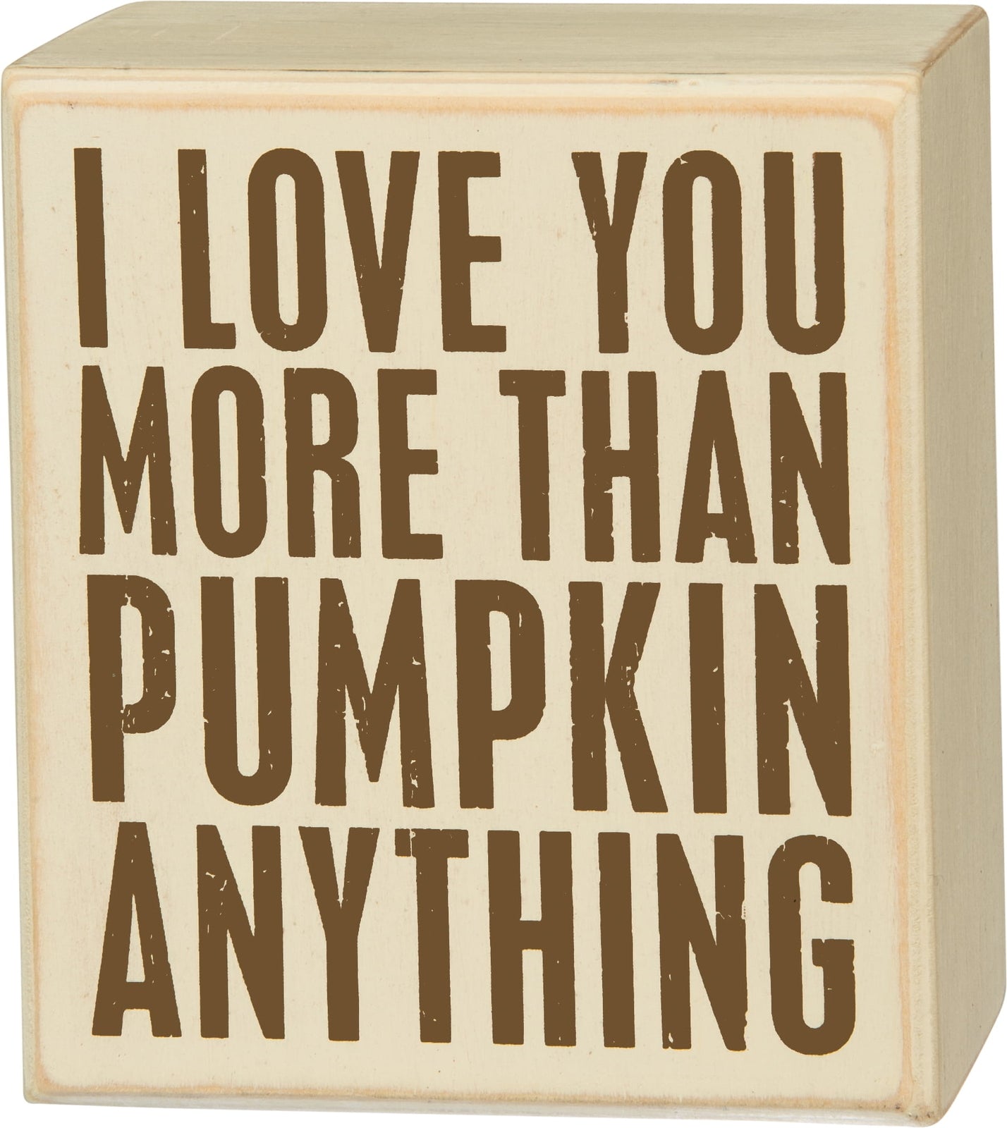 PBK Fall Decor - I Love You More Thank Pumpkin Anything Box Sign
