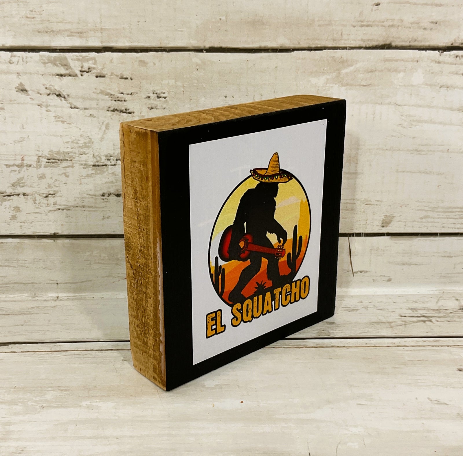 AGD Home Decor - Snarky El Squatcho Bigfoot Yeti Sasquatch Block Sign