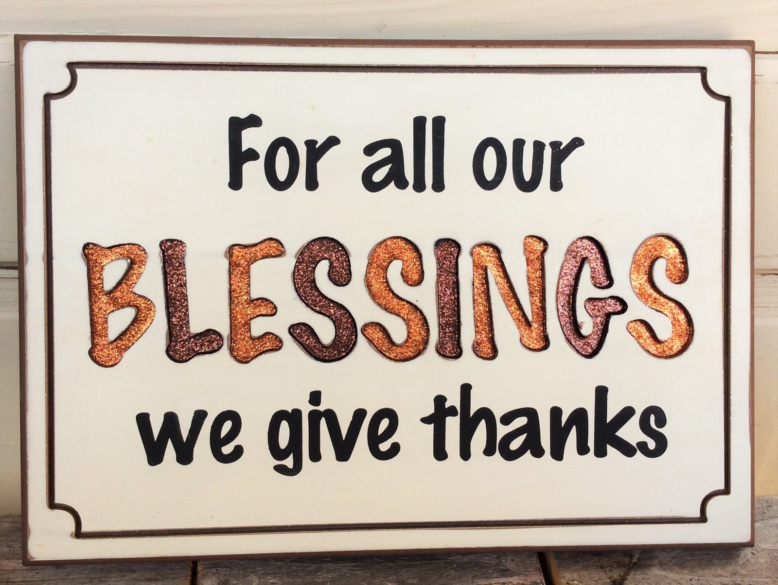 AG Designs Fall Decor - For All Our Blessings We Give Thanks #613/30