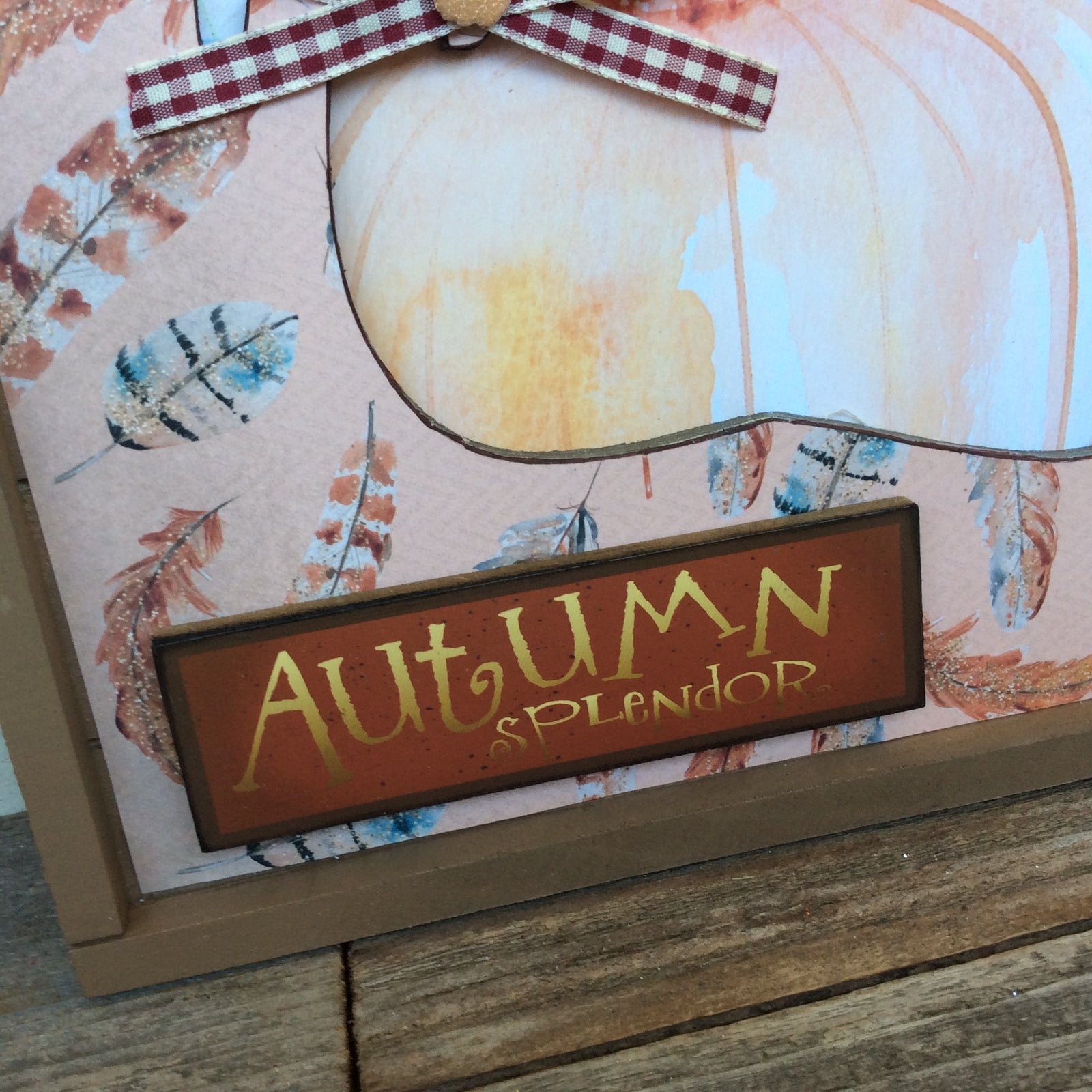 AGD Fall Decor - Prim Autumn Splendor Turkey Cut Out Plaque Sign
