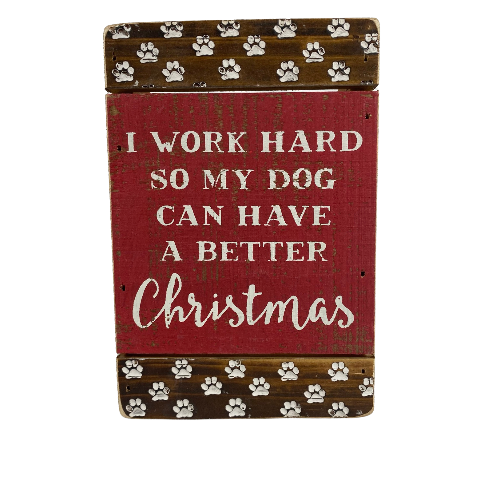 PBK Christmas Decor - Work Hard For My Dog Box Sign