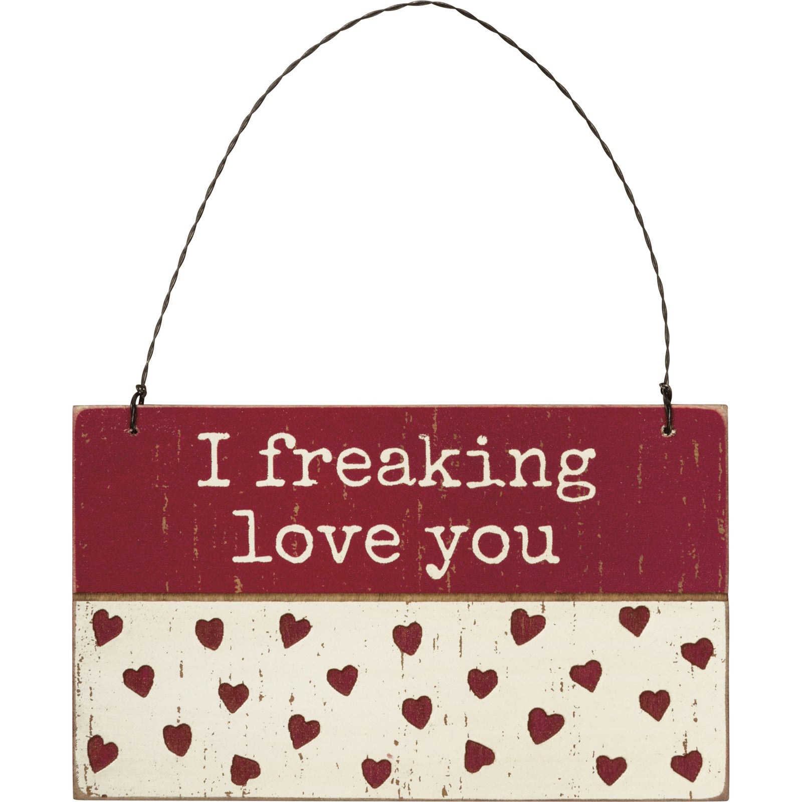 PBK Valentines Decor -  I Freakin Love You Prim Wood Ornament