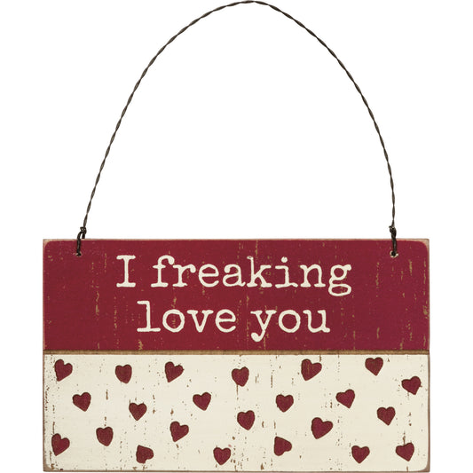 PBK Valentines Decor -  I Freakin Love You Prim Wood Ornament