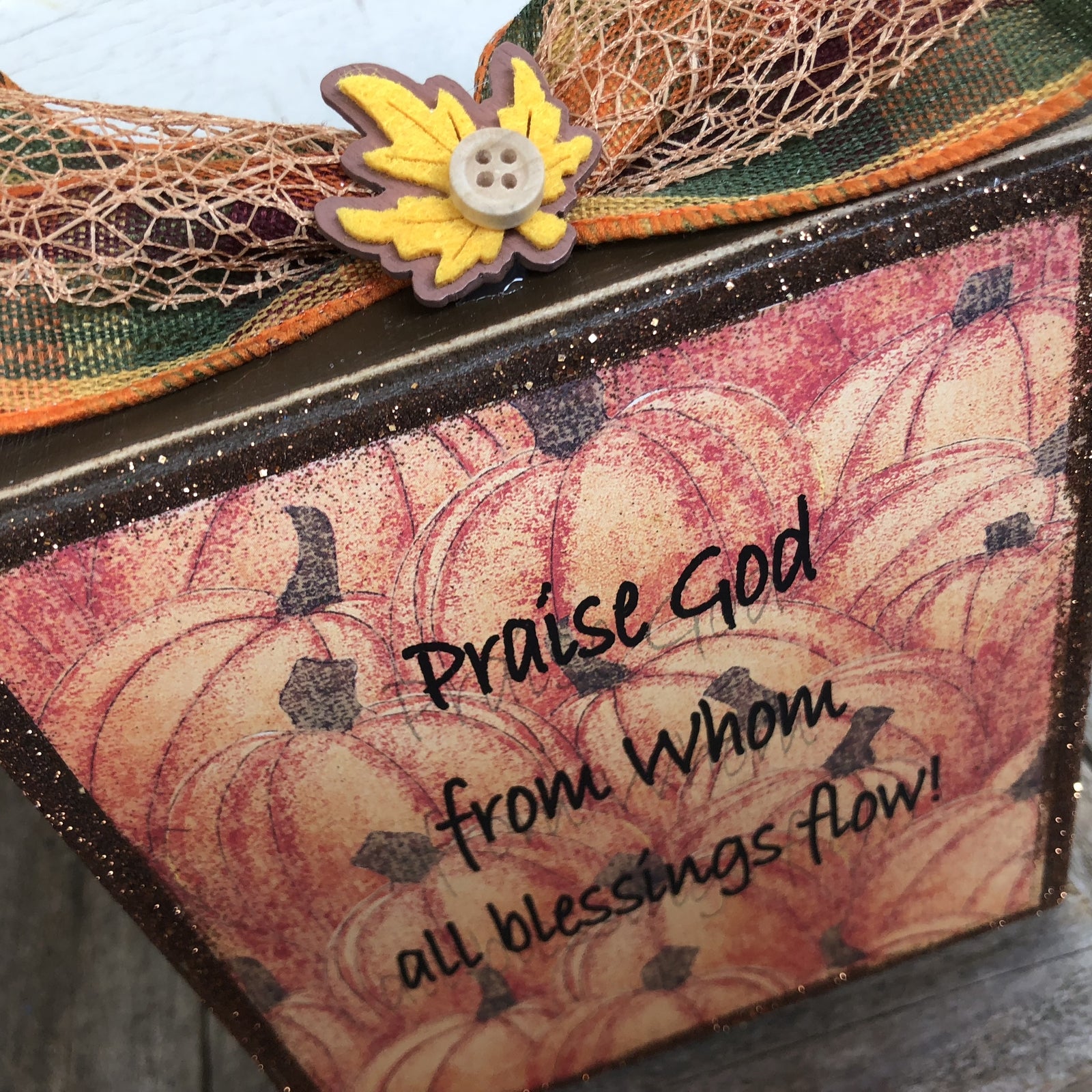 AG Designs Fall Decor - Praise God From Whom All Blessings Flow #613/69