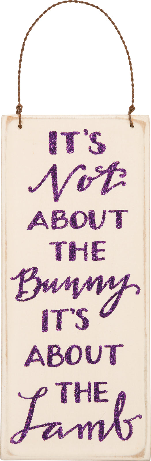 PBK Easter Decor - Not the Bunny About the Lamb Ornament Sign