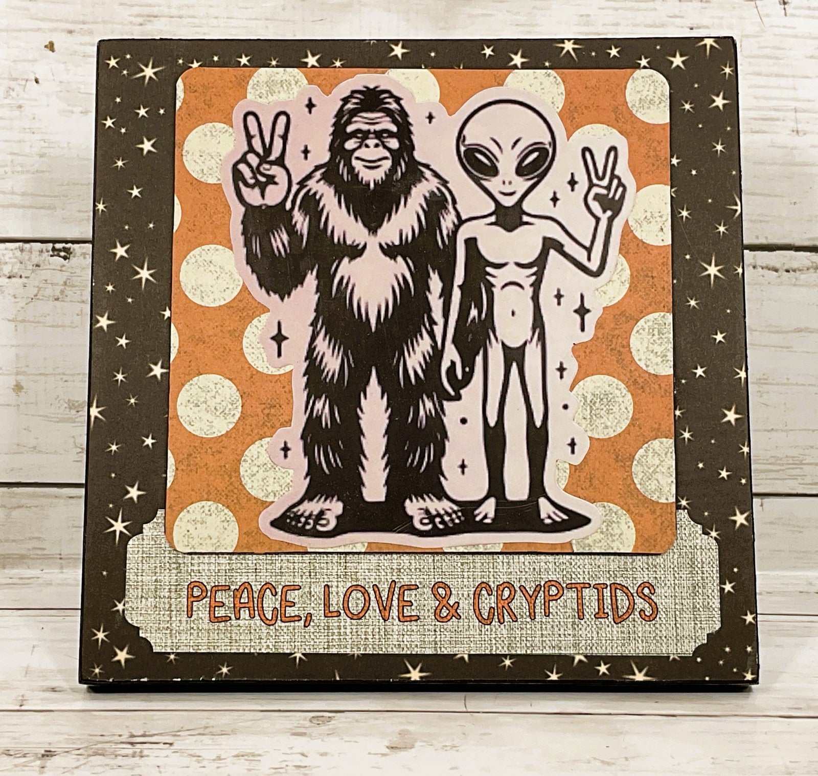 AGD  Bigfoot Decor - Peace Love Cryptids Alien Easel-back Sign
