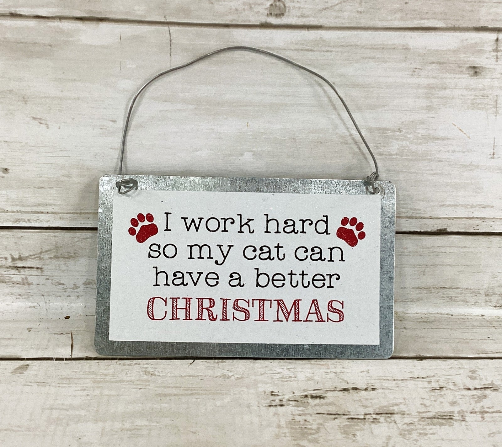 HL Christmas Decor -Work Hard For Cat Tin Metal Ornament Sign