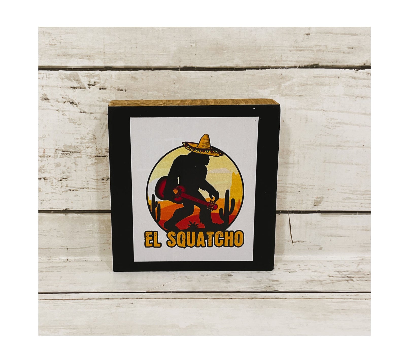 AGD Home Decor - Snarky El Squatcho Bigfoot Yeti Sasquatch Block Sign