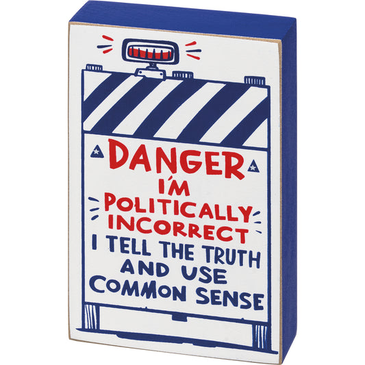 PBK Patriotic Decor - Danger I'm Politically Incorrect Box Sign