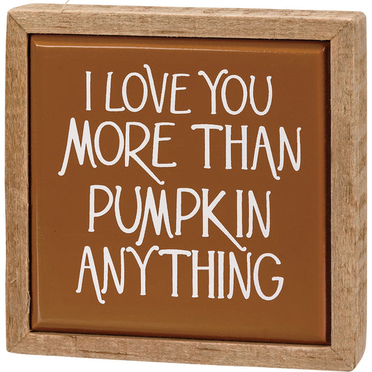 PBK Fall Decor - Love You More Than Pumpkin Anything Small Tier Tray Sign