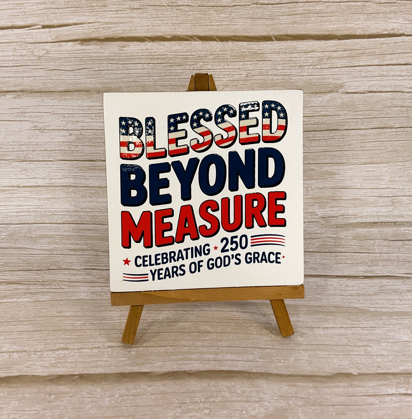 Blessed by God’s Grace 250 Years Easel Sign – Patriotic Faith Decor