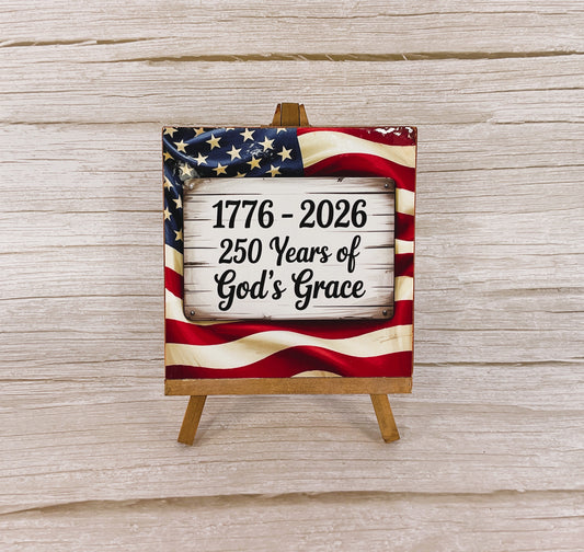 AGSD Patriotic Decor - God's Grace July 4th 250th Anniversary Patriotic Easel Sign — Handcrafted