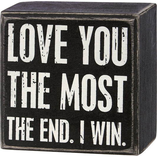 PBK Home Decor - Love You Most The End Humor Box Sign