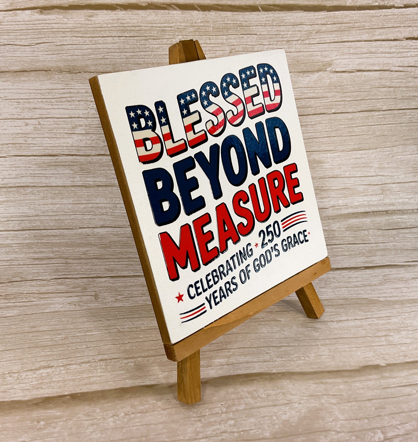 Blessed by God’s Grace 250 Years Easel Sign – Patriotic Faith Decor