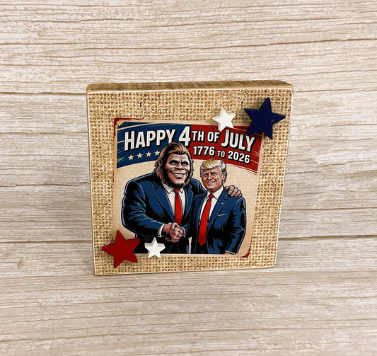 AGSD Patriotic Decor - July 4th Bigfoot Trump 250 Years Birthday SM Block Sign